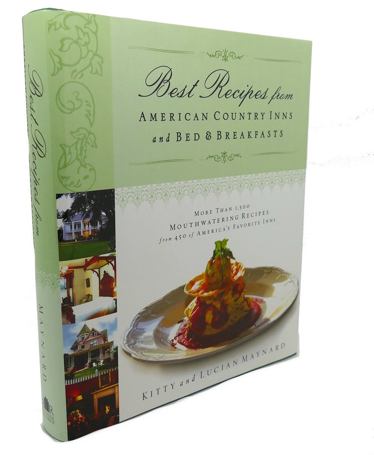 Item #104231 BEST RECIPES FROM AMERICAN COUNTRY INNS AND BED AND BREAKFASTS. Lucian Maynard Kitty Maynard.