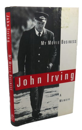 Item #104362 MY MOVIE BUSINESS : A Memoir. John Irving