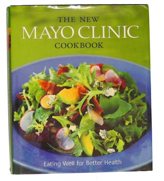 Item #104603 THE NEW MAYO CLINIC COOKBOOK : Eating Well for Better Health. Donald D. Hensrud