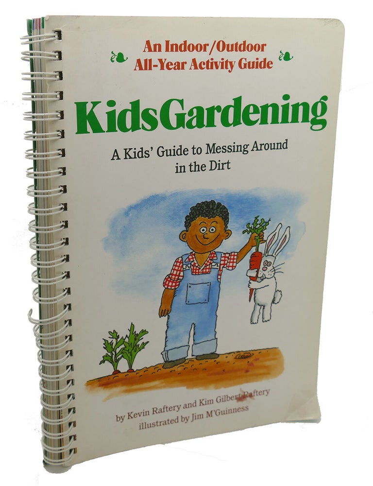 KIDSGARDENING : A Kids' Guide to Messing around in the Dirt with Other ...