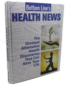 Item #104809 BOTTOM LINE'S HEALTH NEWS : The Greatest Alternative Health Discoveries That Can...
