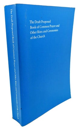 Item #104932 THE DRAFT PROPOSED, BOOK OF COMMON PRAYERS, AND OTHER RITES AND CEREMONIES OF THE...