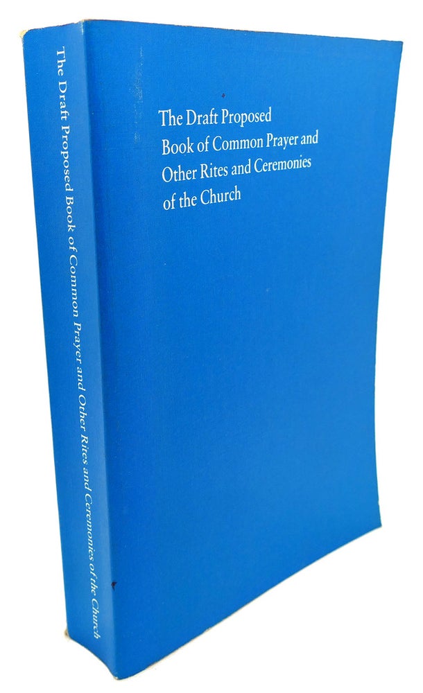 Item #104932 THE DRAFT PROPOSED, BOOK OF COMMON PRAYERS, AND OTHER RITES AND CEREMONIES OF THE CHURCH