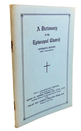 Item #104935 A DICTIONARY OF THE EPISCOPAL CHURCH. Everett Holland Jones Henry St. George Tucker