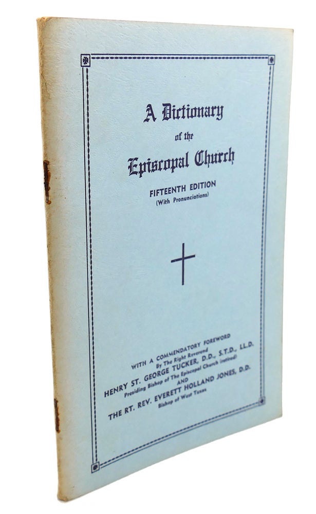 Item #104935 A DICTIONARY OF THE EPISCOPAL CHURCH. Everett Holland Jones Henry St. George Tucker.