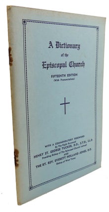 Item #105048 A DICTIONARY OF THE EPISCOPAL CHURCH. Everett Holland Jones Henry St. George Tucker