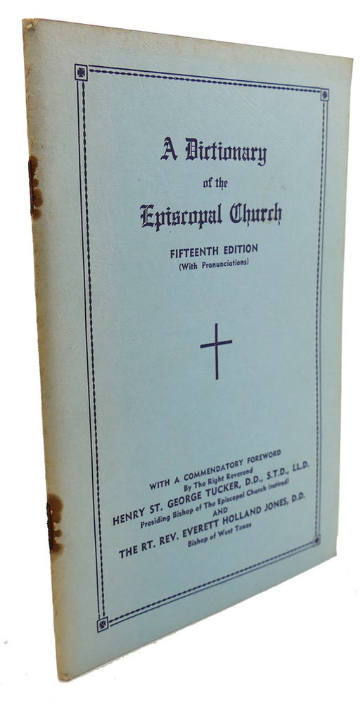 Item #105048 A DICTIONARY OF THE EPISCOPAL CHURCH. Everett Holland Jones Henry St. George Tucker.