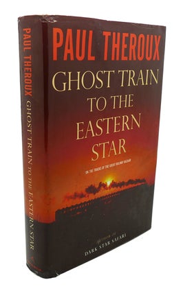 Item #105091 GHOST TRAIN TO THE EASTERN STAR : On the Tracks of the Great Railway Bazaar. Paul...