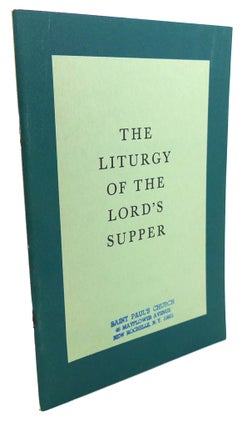 Item #105165 THE LITURGY OF THE LORD'S SUPPER : The Celebration of Holy Eucharist and...