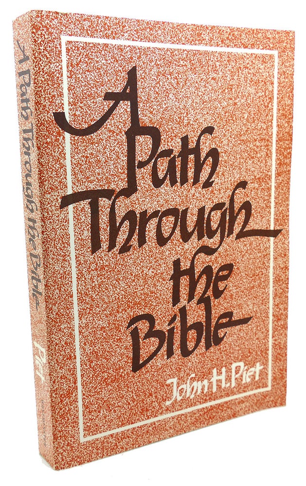 Item #105173 A PATH THROUGH THE BIBLE. John H. Piet.