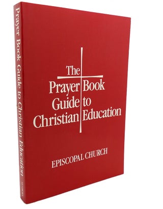 Item #105193 THE PRAYER BOOK GUIDE TO CHRISTIAN EDUCATION. Episcopal Church