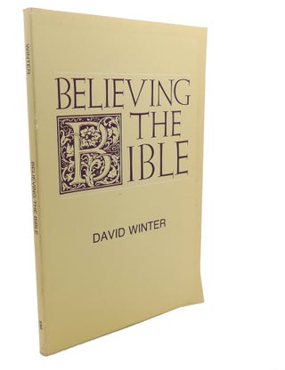Item #105213 BELIEVING THE BIBLE. David Brian Winter
