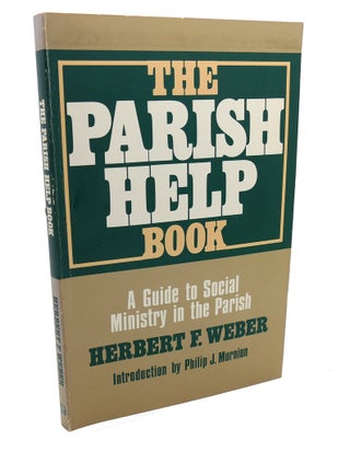 Item #105214 PARISH HELP BOOK : A Guide to Social Ministry in the Parish. Herbert Weber
