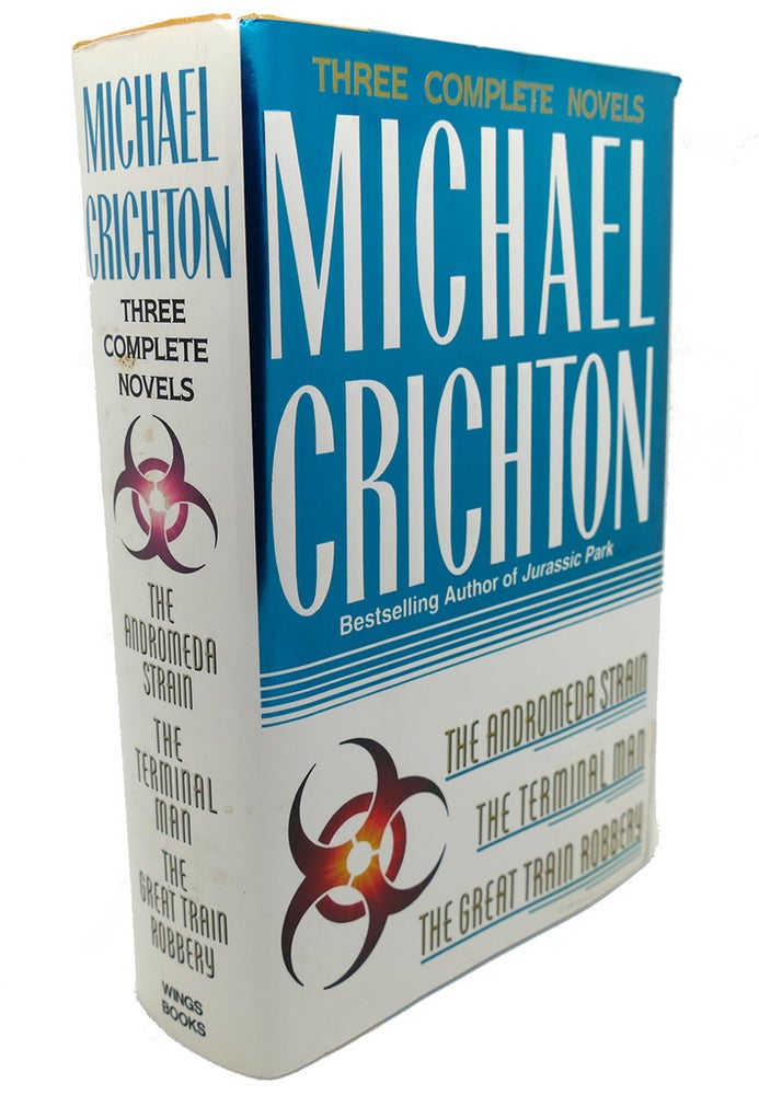 Item #105249 THREE COMPLETE NOVELS : The Andromeda Strain, the Terminal Man, and the Great Train Robbery. Michael Crichton.