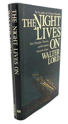 Item #105260 THE NIGHT LIVES ON : New Thoughts, Theories, and Revelations about the "Titanic"...