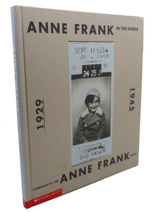 Item #105321 ANNE FRANK IN THE WORLD. The Anne Frank House