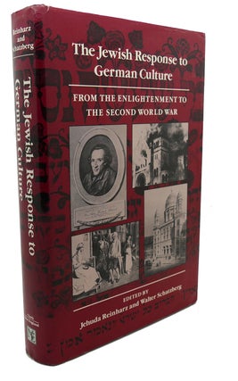 Item #105361 THE JEWISH RESPONSE TO GERMAN CULTURE : From the Enlightenment to the Second World...