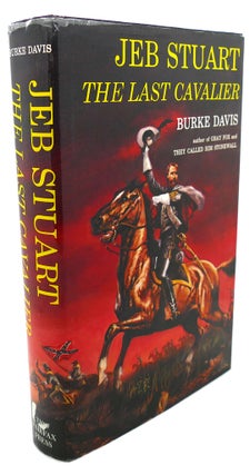 Item #105373 JEB STUART : The Last Cavalier. Burke Davis