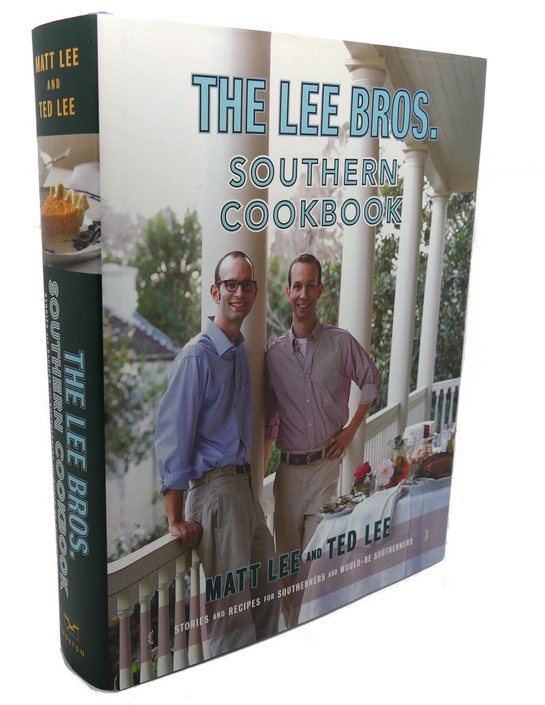 Item #105762 THE LEE BROS. SOUTHERN COOKBOOK : Stories and Recipes for Southerners and Would-Be Southerners. Ted Lee Matt Lee.