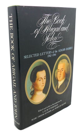 Item #105919 THE BOOK OF ABIGAIL AND JOHN : Selected Letters of the Adams Family, 1762-1784....