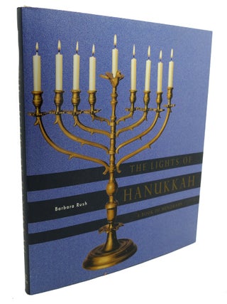 Item #106026 THE LIGHTS OF HANUKKAH A Book of Menorahs. Barbara Rush