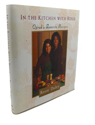 Item #106266 IN THE KITCHEN WITH ROSIE : Oprah's Favorite Recipes. Oprah Rosie Daley, Oprah Winfrey