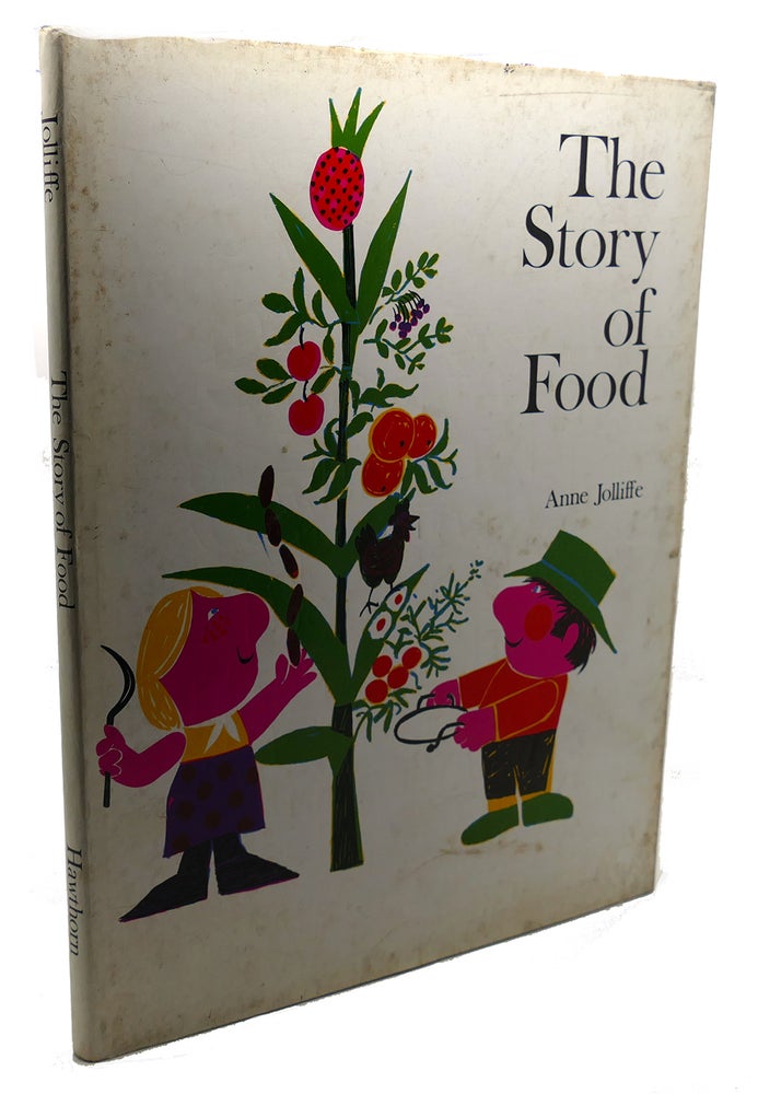 Item #106341 THE STORY OF FOOD : A Histiry of Man's Search for Things to Eat. Anne Jolliffe.