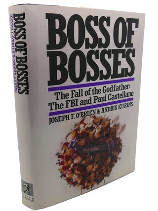 Item #106380 BOSS OF BOSSES : ; The Fall of the Godfather: the FBI and Paul Castellano. Joseph F....