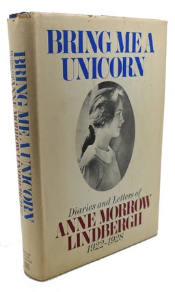 Item #106510 BRING ME A UNICORN : ; Diaries and Letters of Anne Morrow Lindbergh. Anne Morrow...