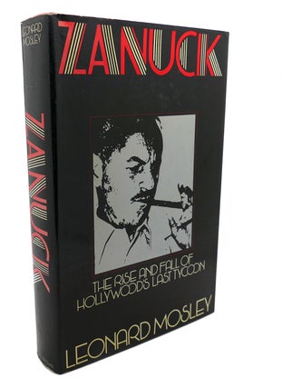 Item #106742 ZANUCK : The Rise and Fall of Hollywood's Last Tycoon. Leonard Mosley