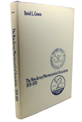 Item #106755 THE NEW JERSEY PHARMACEUTICAL ASSOCIATION 1870-1970. David L. Cowen