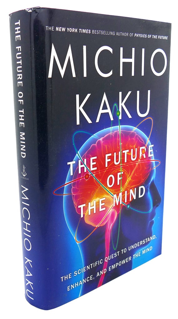 THE FUTURE OF THE MIND : The Scientific Quest To Understand, Enhance ...