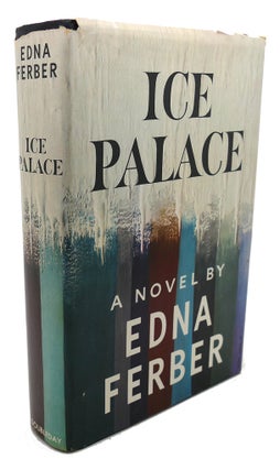 Item #107099 ICE PALACE. Edna Ferber