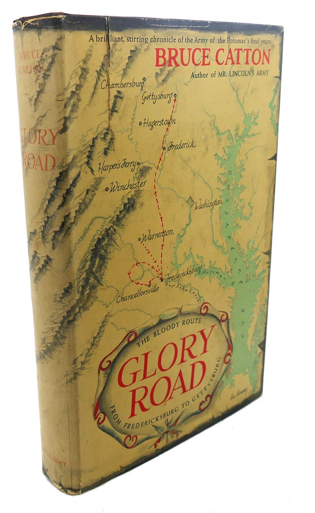 Item #107574 GLORY ROAD : The Bloody Route from Fredericksburg to Gettysburg. Bruce Catton.