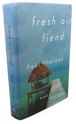 Item #107579 FRESH AIR FIEND : Travel Writings. Paul Theroux