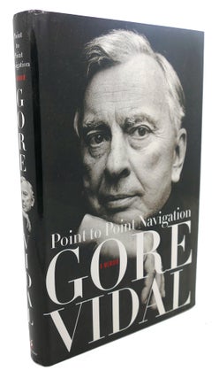 Item #107663 POINT TO POINT NAVIGATION : A Memoir. Gore Vidal