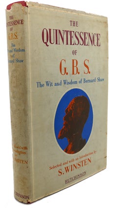 Item #107719 THE QUINTESSENCE OF G. B. S. The Wit and Wisdom of Bernard Shaw. George Bernard Shaw...