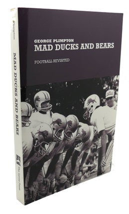 Item #107753 MAD DUCKS AND BEARS : Football Revisited. George Plimpton