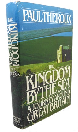 Item #107779 THE KINGDOM BY THE SEA : A Journey around Great Britain. Paul Theroux