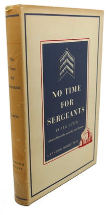 Item #107886 NO TIME FOR SERGEANTS. Ira Levin