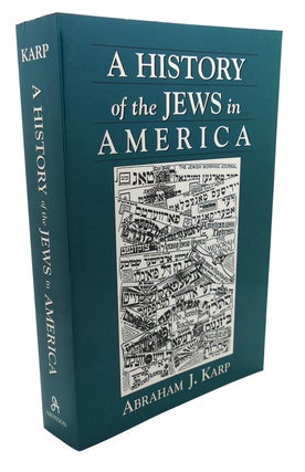 Item #108358 A HISTORY OF JEWS IN AMERICA. Abraham J. Karp
