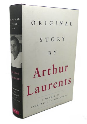 Item #108559 ORIGINAL STORY BY : A Memoir of Broadway and Hollywood. Arthur Laurents