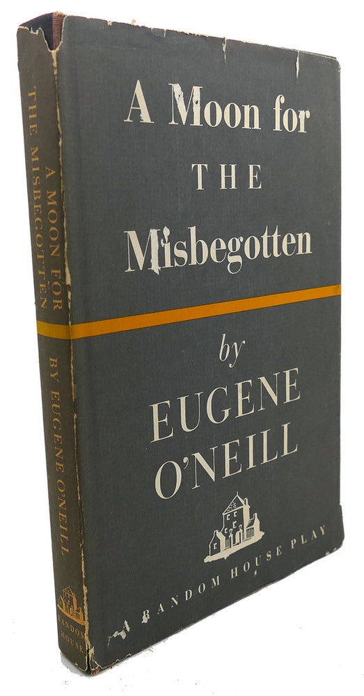Item #108602 A MOON FOR THE MISBEGOTTEN. Eugene O'Neill.
