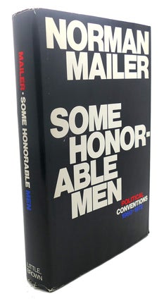 Item #108626 SOME HONORABLE MEN : Political Conventions, 1960-1972. Norman Mailer
