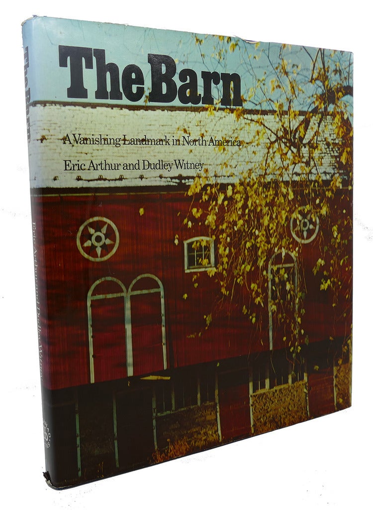 THE BARN : A Vanishing Landmark in North America | Dudley Witney