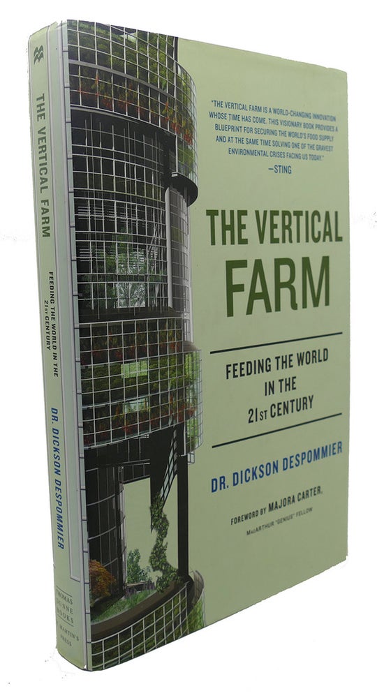Item #108802 THE VERTICAL FARM : Feeding the World in the 21st Century. Dickson Despommier, Majora Carter.