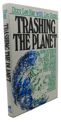 Item #108804 TRASHING THE PLANET : How Science Can Help Us Deal with Acid Rain, Depletion of the...
