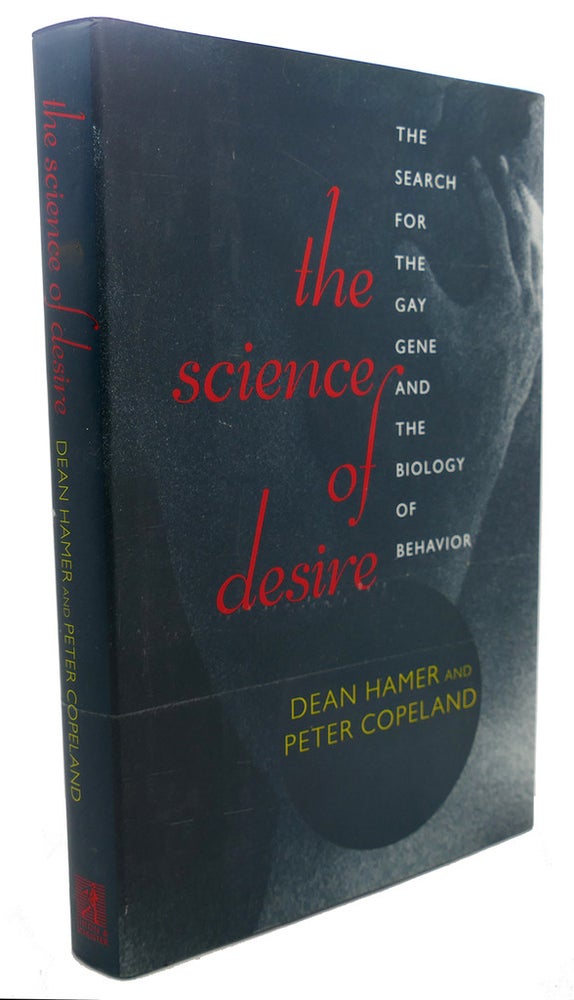 Item #108869 THE SCIENCE OF DESIRE : The Search for the Gay Gene and the Biology of Behavior. Dean Hamer, Peter Copeland.