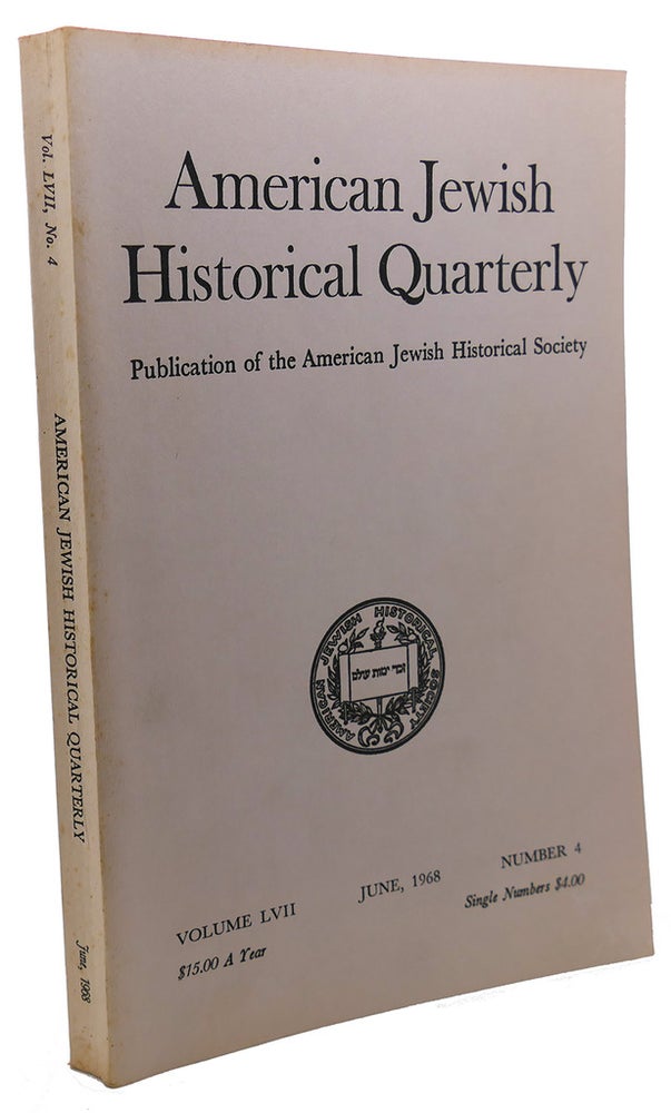 Item #109041 AMERICAN JEWISH HISTORICAL QUARTERLY, VOLUME LVII, JUNE, 1968, NUMBER 4