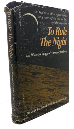Item #109182 TO RULE THE NIGHT : The Discovery Voyage of Astronaut Jim Irwin. William A. Emerson...